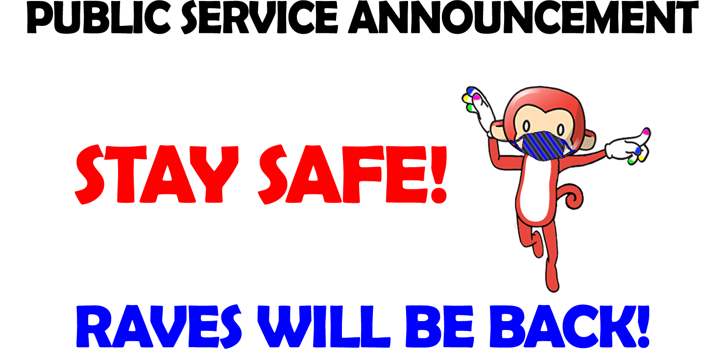 Public Service Announcement: Stay Safe! Raves Will Be Back!