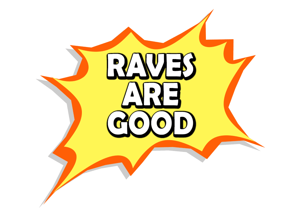 Raves Are Good boom speech bubble